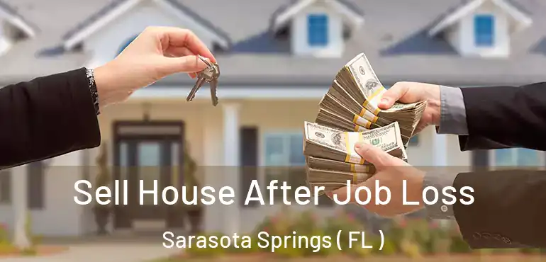  Sell House After Job Loss Sarasota Springs ( FL )