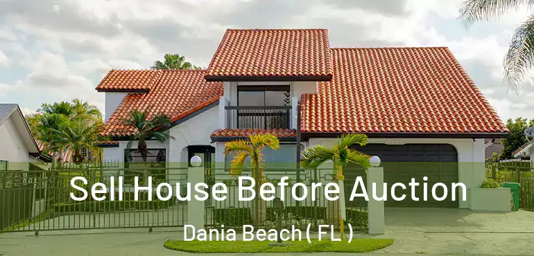  Sell House Before Auction Dania Beach ( FL )