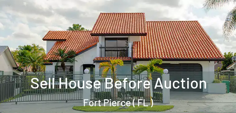  Sell House Before Auction Fort Pierce ( FL )