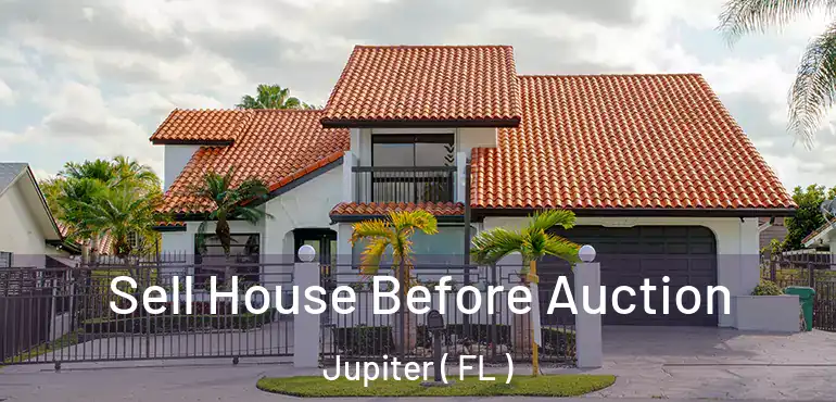  Sell House Before Auction Jupiter ( FL )