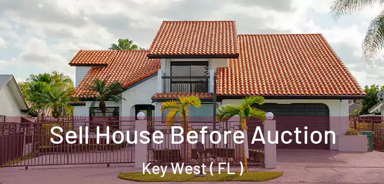  Sell House Before Auction Key West ( FL )