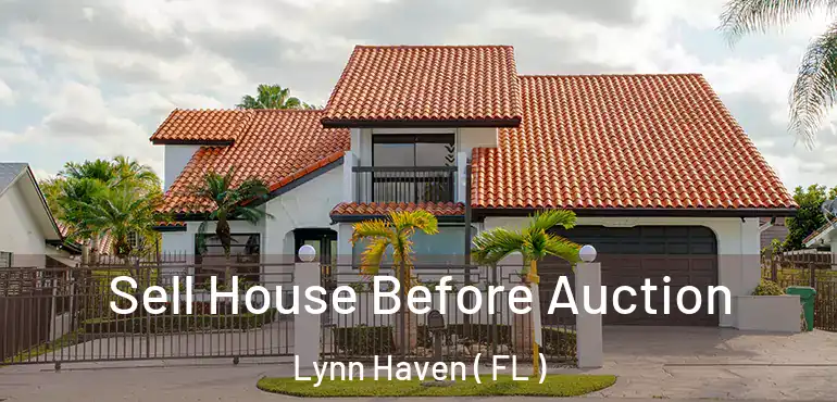  Sell House Before Auction Lynn Haven ( FL )