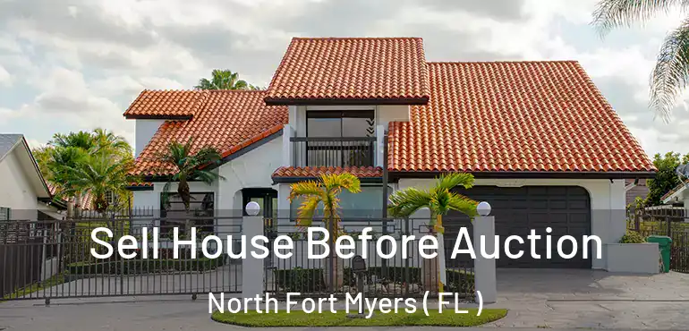  Sell House Before Auction North Fort Myers ( FL )