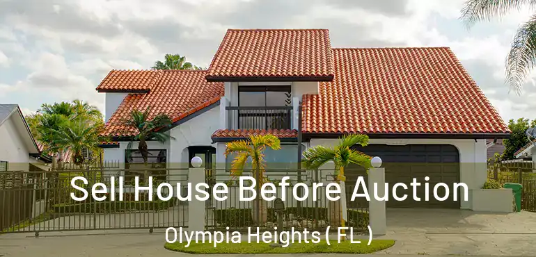  Sell House Before Auction Olympia Heights ( FL )