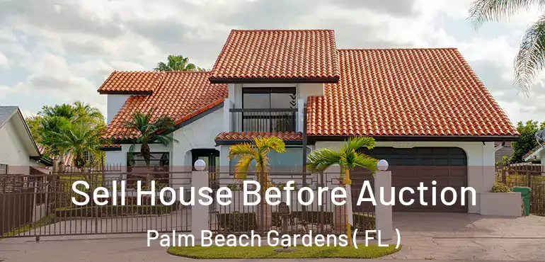  Sell House Before Auction Palm Beach Gardens ( FL )