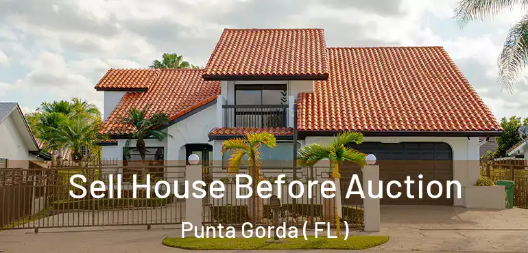  Sell House Before Auction Punta Gorda ( FL )