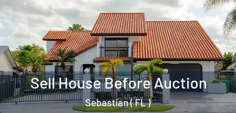  Sell House Before Auction Sebastian ( FL )