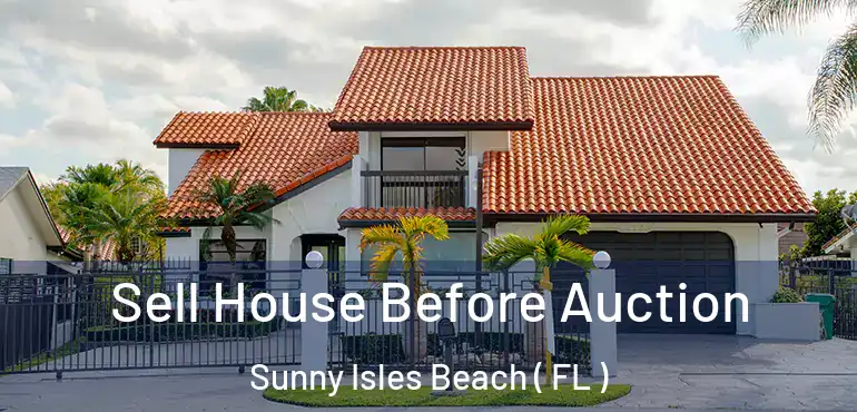  Sell House Before Auction Sunny Isles Beach ( FL )