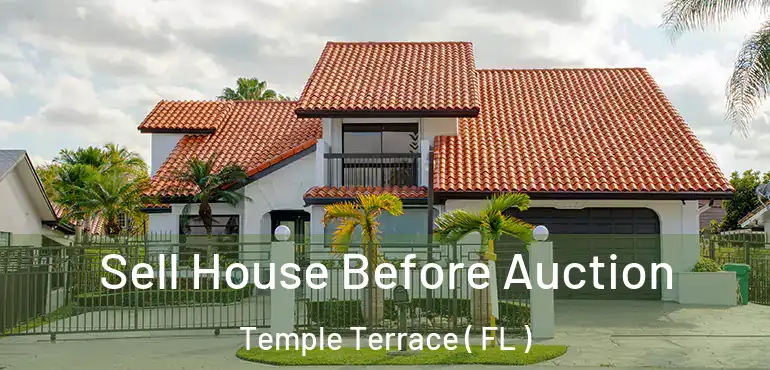  Sell House Before Auction Temple Terrace ( FL )