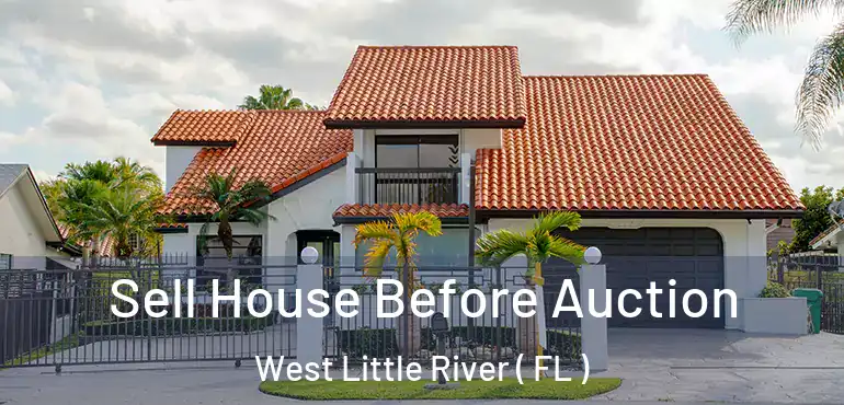  Sell House Before Auction West Little River ( FL )