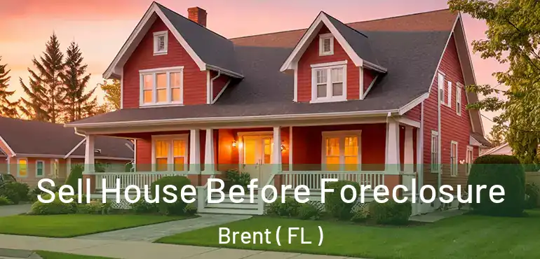  Sell House Before Foreclosure Brent ( FL )