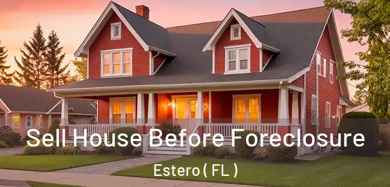  Sell House Before Foreclosure Estero ( FL )