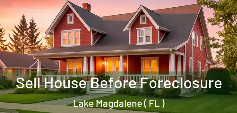  Sell House Before Foreclosure Lake Magdalene ( FL )