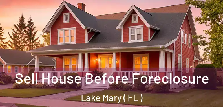  Sell House Before Foreclosure Lake Mary ( FL )