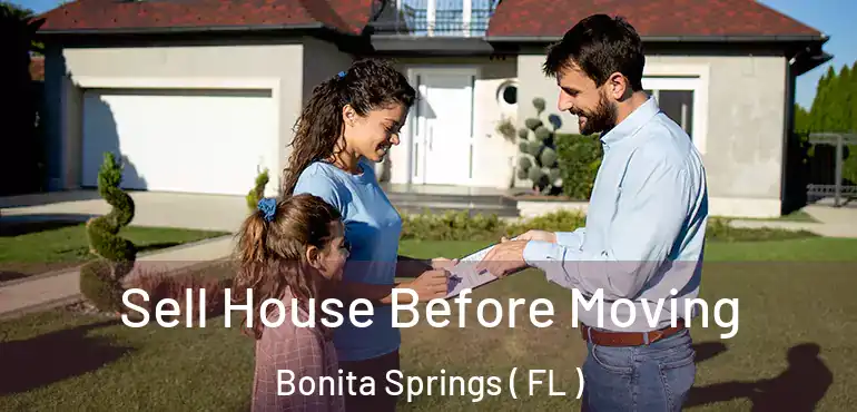  Sell House Before Moving Bonita Springs ( FL )