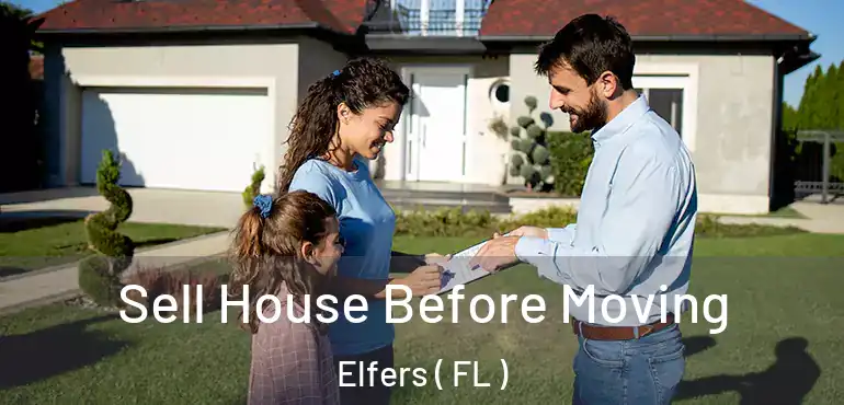  Sell House Before Moving Elfers ( FL )