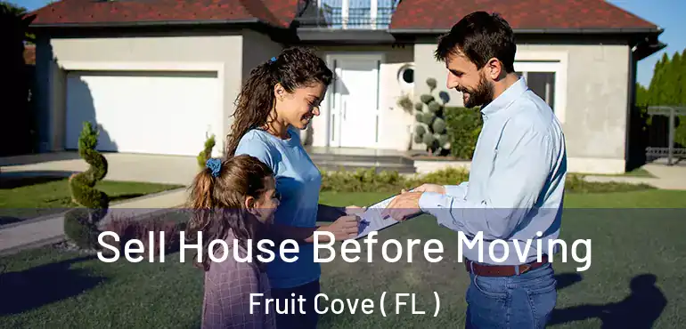  Sell House Before Moving Fruit Cove ( FL )
