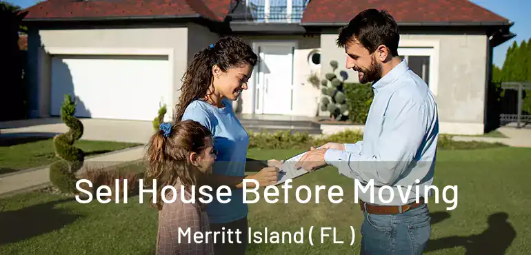  Sell House Before Moving Merritt Island ( FL )