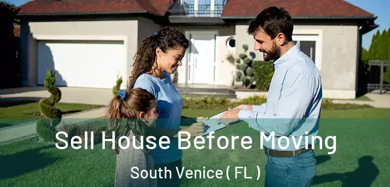  Sell House Before Moving South Venice ( FL )