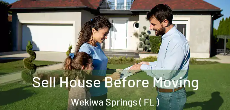  Sell House Before Moving Wekiwa Springs ( FL )