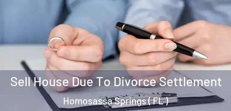  Sell House Due To Divorce Settlement Homosassa Springs ( FL )