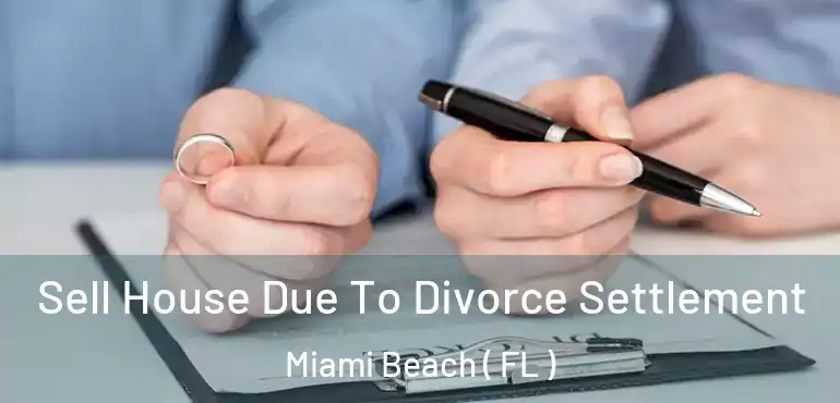  Sell House Due To Divorce Settlement Miami Beach ( FL )