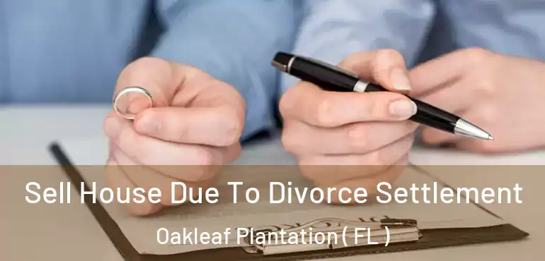  Sell House Due To Divorce Settlement Oakleaf Plantation ( FL )