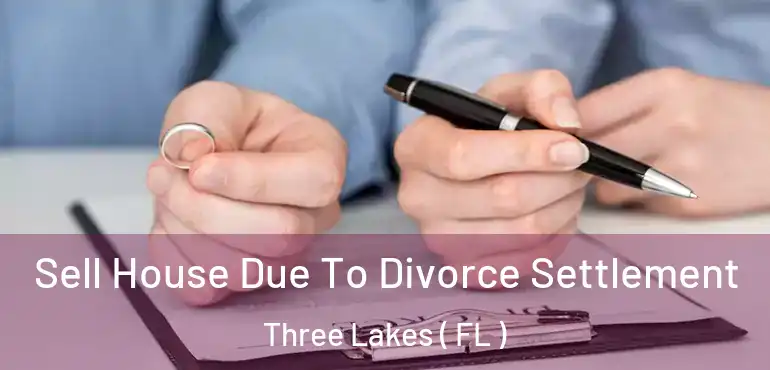  Sell House Due To Divorce Settlement Three Lakes ( FL )