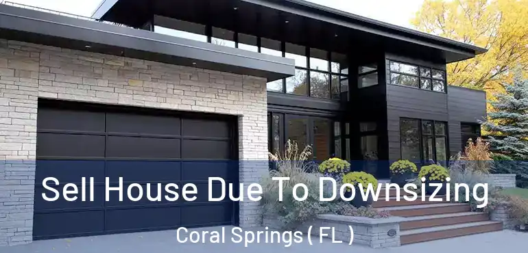  Sell House Due To Downsizing Coral Springs ( FL )