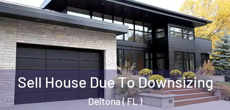 Sell House Due To Downsizing Deltona ( FL )