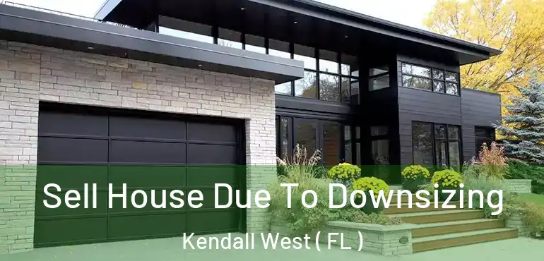  Sell House Due To Downsizing Kendall West ( FL )