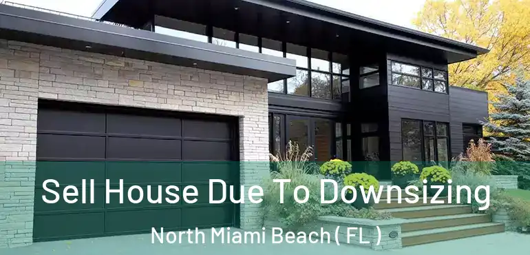  Sell House Due To Downsizing North Miami Beach ( FL )