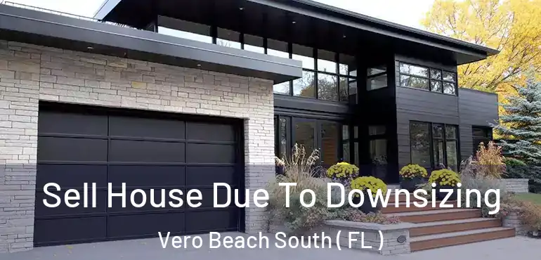  Sell House Due To Downsizing Vero Beach South ( FL )