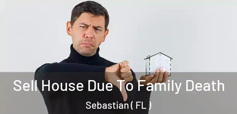  Sell House Due To Family Death Sebastian ( FL )