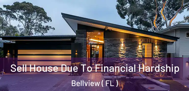  Sell House Due To Financial Hardship Bellview ( FL )