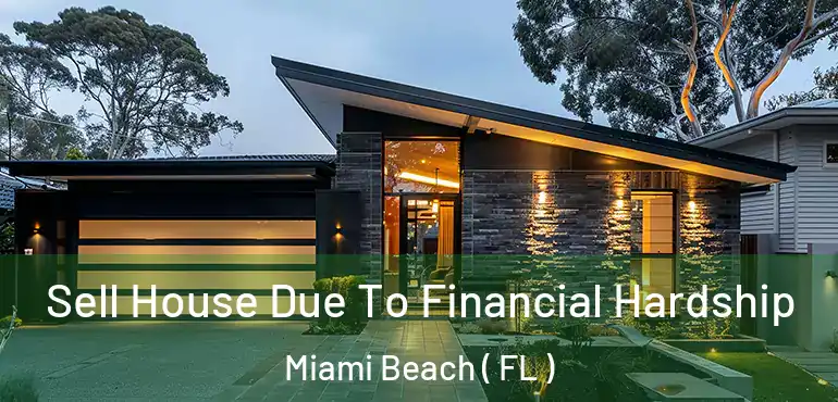  Sell House Due To Financial Hardship Miami Beach ( FL )
