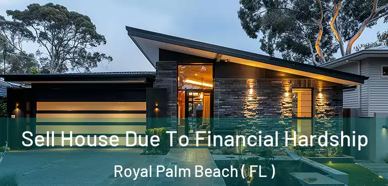  Sell House Due To Financial Hardship Royal Palm Beach ( FL )