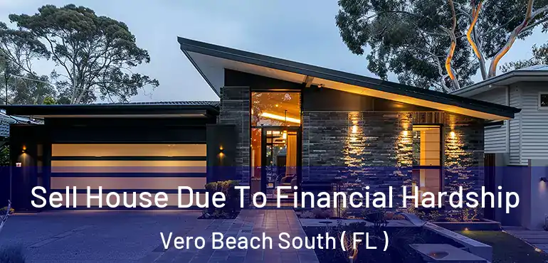 Sell House Due To Financial Hardship Vero Beach South ( FL )