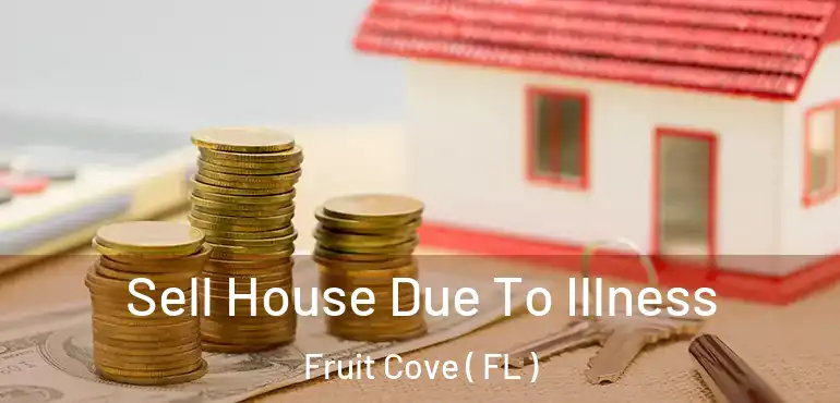  Sell House Due To Illness Fruit Cove ( FL )