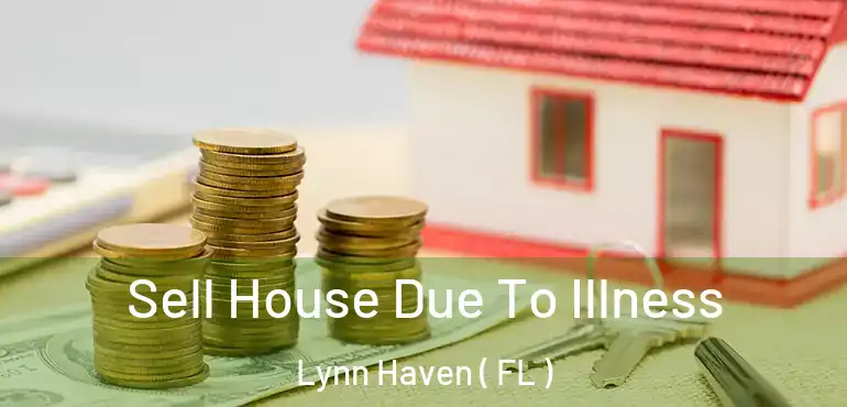  Sell House Due To Illness Lynn Haven ( FL )