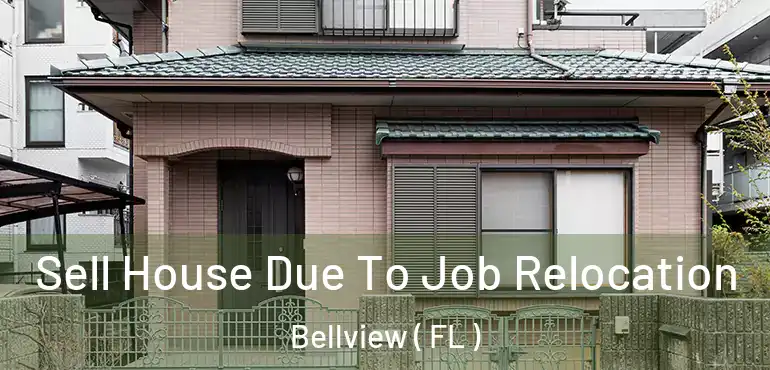  Sell House Due To Job Relocation Bellview ( FL )