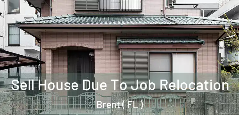  Sell House Due To Job Relocation Brent ( FL )