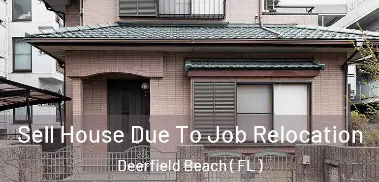  Sell House Due To Job Relocation Deerfield Beach ( FL )