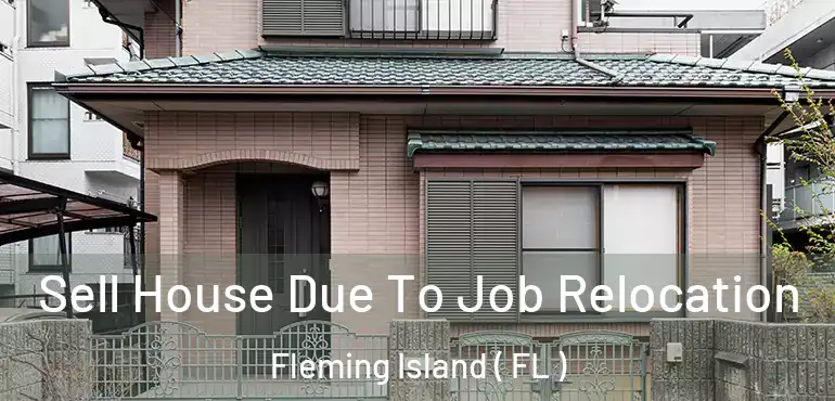  Sell House Due To Job Relocation Fleming Island ( FL )
