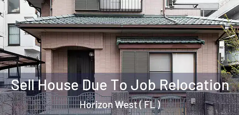  Sell House Due To Job Relocation Horizon West ( FL )