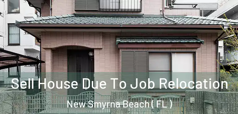  Sell House Due To Job Relocation New Smyrna Beach ( FL )