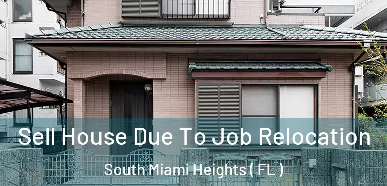  Sell House Due To Job Relocation South Miami Heights ( FL )