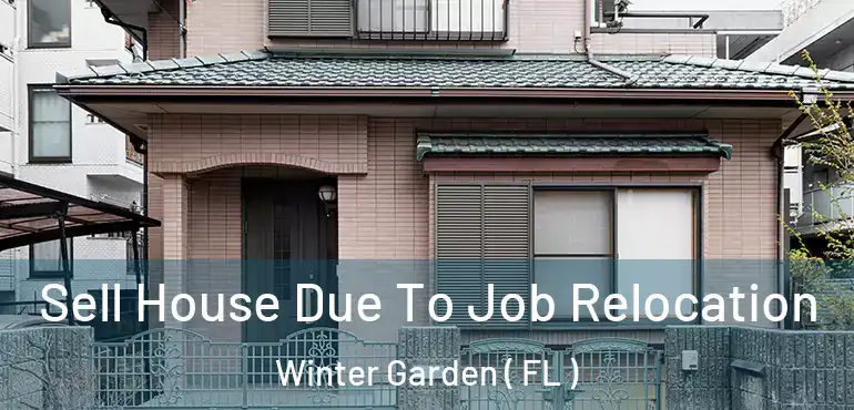  Sell House Due To Job Relocation Winter Garden ( FL )