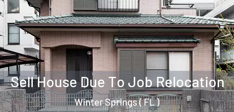  Sell House Due To Job Relocation Winter Springs ( FL )