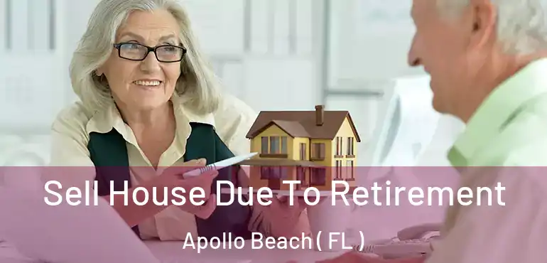  Sell House Due To Retirement Apollo Beach ( FL )